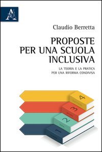Proposte per una scuola inclusiva. La teoria e la pratica per una riforma condivisa - CONDIVISA