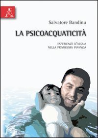 La psicoacquaticit&agrave;. Esperienza d'acqua nella primissima infanzia