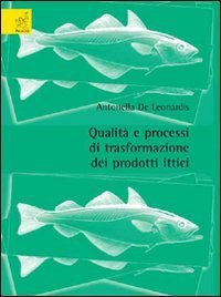 Qualit&agrave; e processi di trasformazione dei prodotti ittici