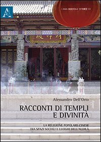 Racconti di templi e divinit&agrave;. La religione popolare cinese tra spazi sociali e luoghi dell'aldil&agrave; - LUOGHI DELL'ALDILA'