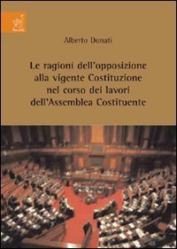 Le ragioni dell'opposizione alla vigente Costituzione nel corso dei lavori dell'Assemblea Costituente