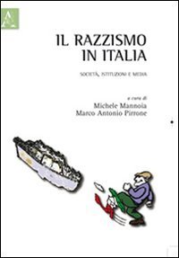 Il razzismo in Italia. Societ&agrave;, istituzioni e media