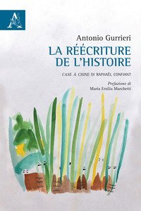 La r&eacute;&eacute;criture de l'histoire. Case &agrave; Chine di Rapha&euml;l Confiant