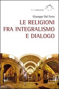 Le religioni fra integralismo e dialogo