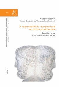 A responsabilidade intergeracional no direito previdenci&aacute;rio. Princ&iacute;pios e regras do direito atuarial na previdencia