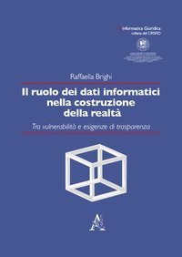 Il ruolo dei dati informatici nella costruzione della realt&agrave;. Tra vulnerabilit&agrave; e esigenze di trasparenza