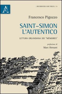 Saint-Simon l'autentico. Lettura orlandiana dei &laquo;M&eacute;moires&raquo;
