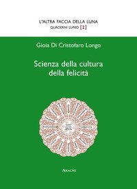 Scienza della cultura della felicit&agrave;