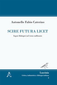 Scire futura licet. Input filologici nel terzo millennio