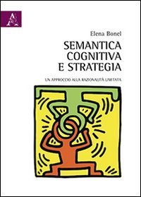 Semantica cognitiva e strategia. Un approccio alla razionalit&agrave; limitata