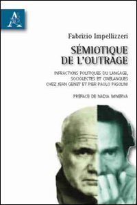S&eacute;miotique de l'outrage. Infractions politiques du langage, sociolectes et cin&eacute;langues chez Jean Genet et Pier Paolo Pasolini