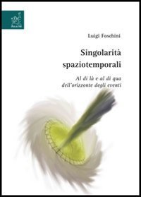 Singolarit&agrave; spaziotemporali. Al di l&agrave; e al di qua dell'orizzonte degli eventi