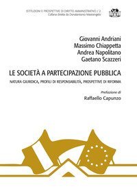 Le societ&agrave; a partecipazione pubblica. Natura giuridica, profili di responsabilit&agrave;, prospettive di riforma