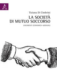 La societ&agrave; di mutuo soccorso. Lineamenti economico-aziendali