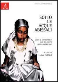 Sotto le acque abissali. Vodu e Candombl&eacute;. Due religioni afro-americane