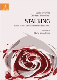 Stalking. Nuova forma di cannibalismo predatorio