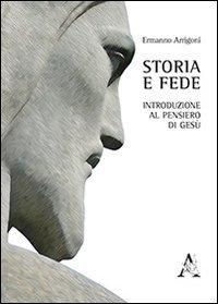 Storia e fede. Introduzione al pensiero di Ges&ugrave;
