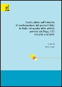 Studio pilota sull'industria di trasformazione dei prodotti ittici in Italia nel quadro delle attivit&agrave; previste dai regg. CE 1543/00 e 1639/01
