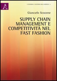 Supply chain management e competitivit&agrave; nel fast fashion