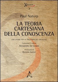La teoria cartesiana della conoscenza. Uno studio per la preistoria del criticismo