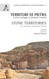 Territori di pietra. Il suolo, il paesaggio, le architetture, i materiali-Stone territories. Soil, landscape, architecture, material