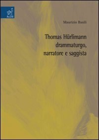 Thomas H&uuml;rlimann drammaturgo, narratore e saggista