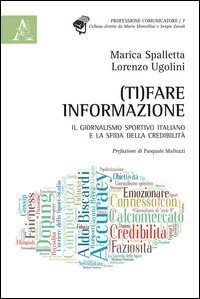 (Ti)fare informazione. Il giornalismo sportivo italiano e la sfida della credibilit&agrave;