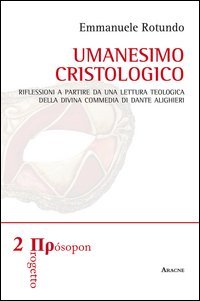 Umanesimo cristologico. Riflessioni a partire da una lettura teologica della Divina Commedia di Dante Alighieri