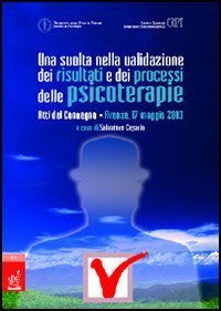Una svolta nella validazione dei risultati e dei processi delle psicoterapie. Atti del Convegno (Firenze, 17 maggio 2003)