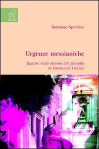 Urgenze messianiche. Quattro studi intorno alla filosofia di Emanuel L&eacute;vinas