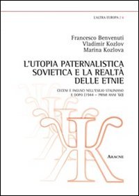 L'utopia paternalistica sovietica e la realt&agrave; delle etnie. Ceceni e ingusci nell'esilio staliniano e dopo (1944-anni '60)