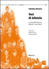 Voci di infanzia. La storia della Colonia Agricola &laquo;Luceria Nova&raquo;