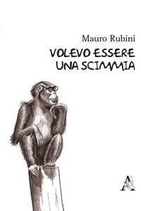 Volevo essere una scimmia