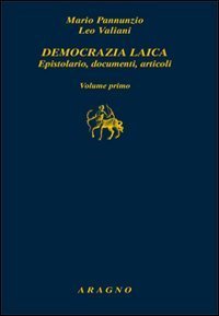 Democrazia laica. Epistolario, documenti, articoli