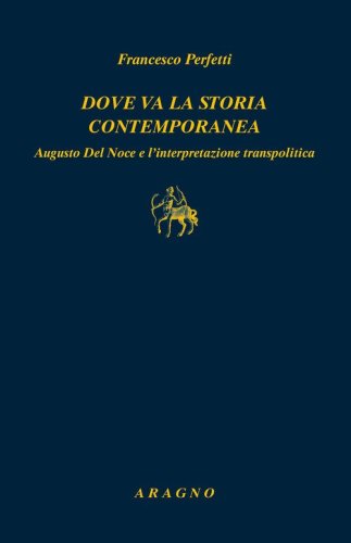 Dove va la storia contemporanea. Augusto Del Noce e l'interpretazione transpolitica