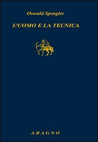 L'uomo e la tecnica. Contributo a una filosofia della vita
