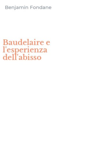 Baudelaire e l'esperienza dell'abisso