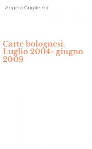 Carte bolognesi. Luglio 2004-giugno 2009