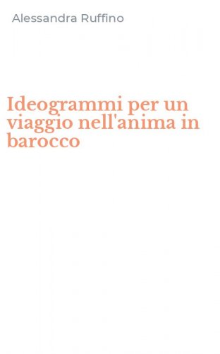 Ideogrammi per un viaggio nell'anima in barocco