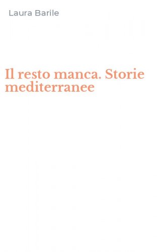 Il resto manca. Storie mediterranee