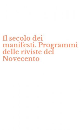Il secolo dei manifesti. Programmi delle riviste del Novecento