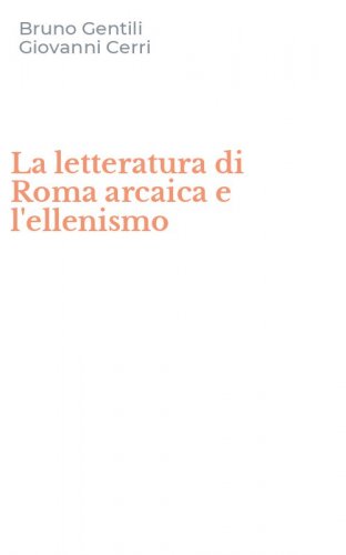La letteratura di Roma arcaica e l'ellenismo