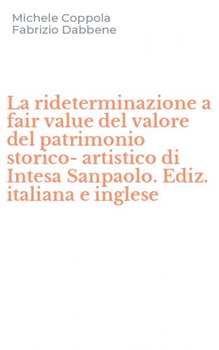 La rideterminazione a fair value del valore del patrimonio storico-artistico di Intesa Sanpaolo. Ediz. italiana e inglese
