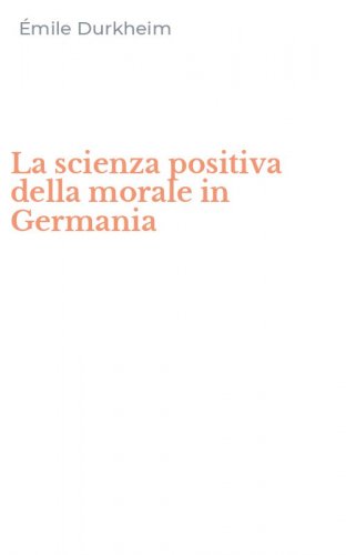 La scienza positiva della morale in Germania