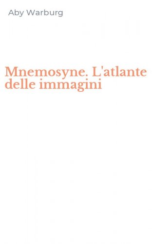 Mnemosyne. L'atlante delle immagini