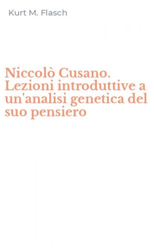 Niccol&ograve; Cusano. Lezioni introduttive a un'analisi genetica del suo pensiero