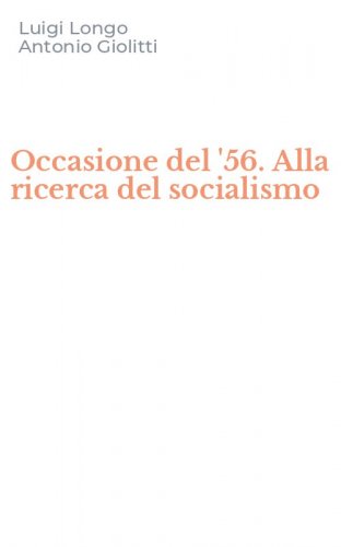 Occasione del '56. Alla ricerca del socialismo