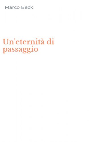 Un'eternit&agrave; di passaggio
