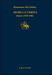Musica e verit&agrave;. Diario 1939-1964