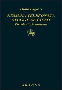 Nessuna telefonata sfugge al cielo. Piccole storie notturne